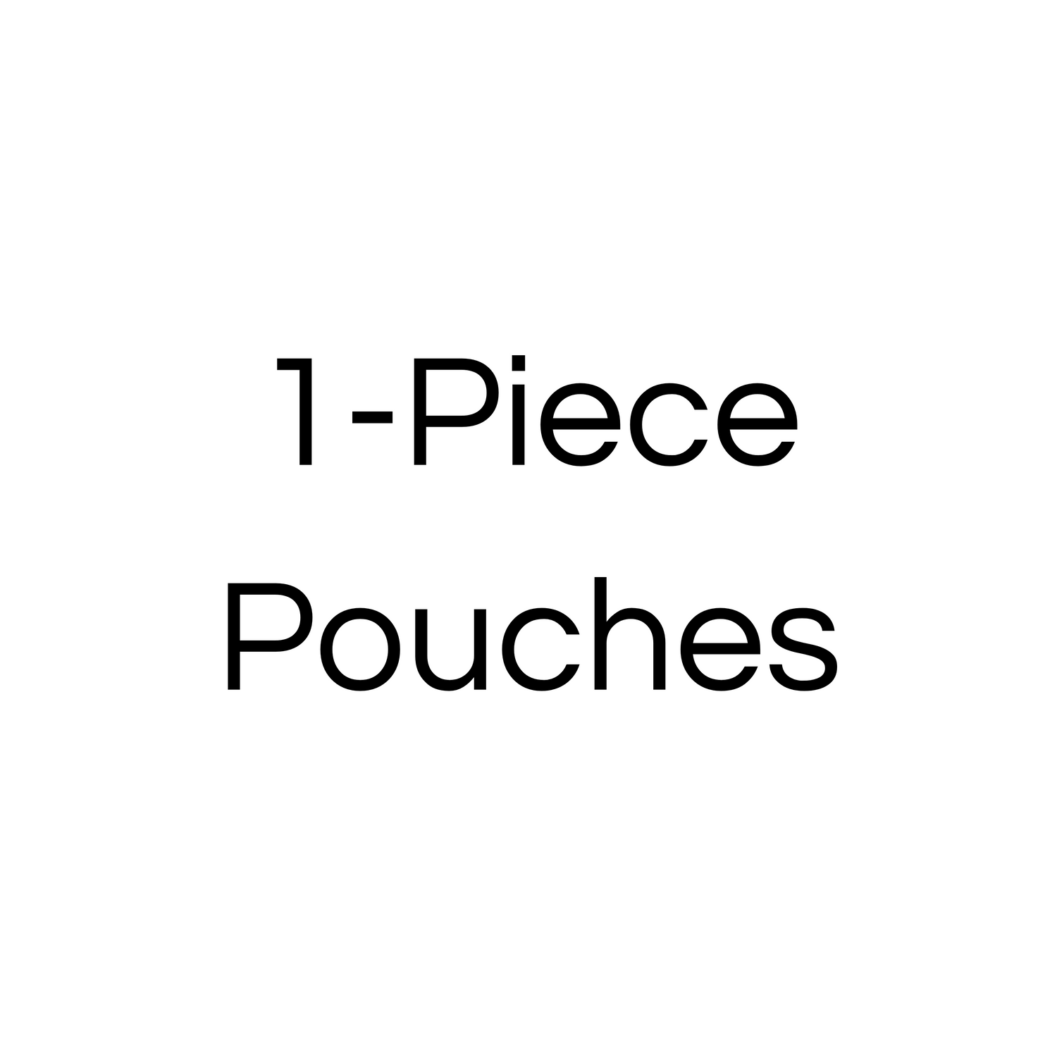 1-Piece Pouches